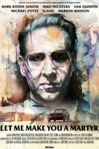 Давай я сделаю тебя мучеником (2016)